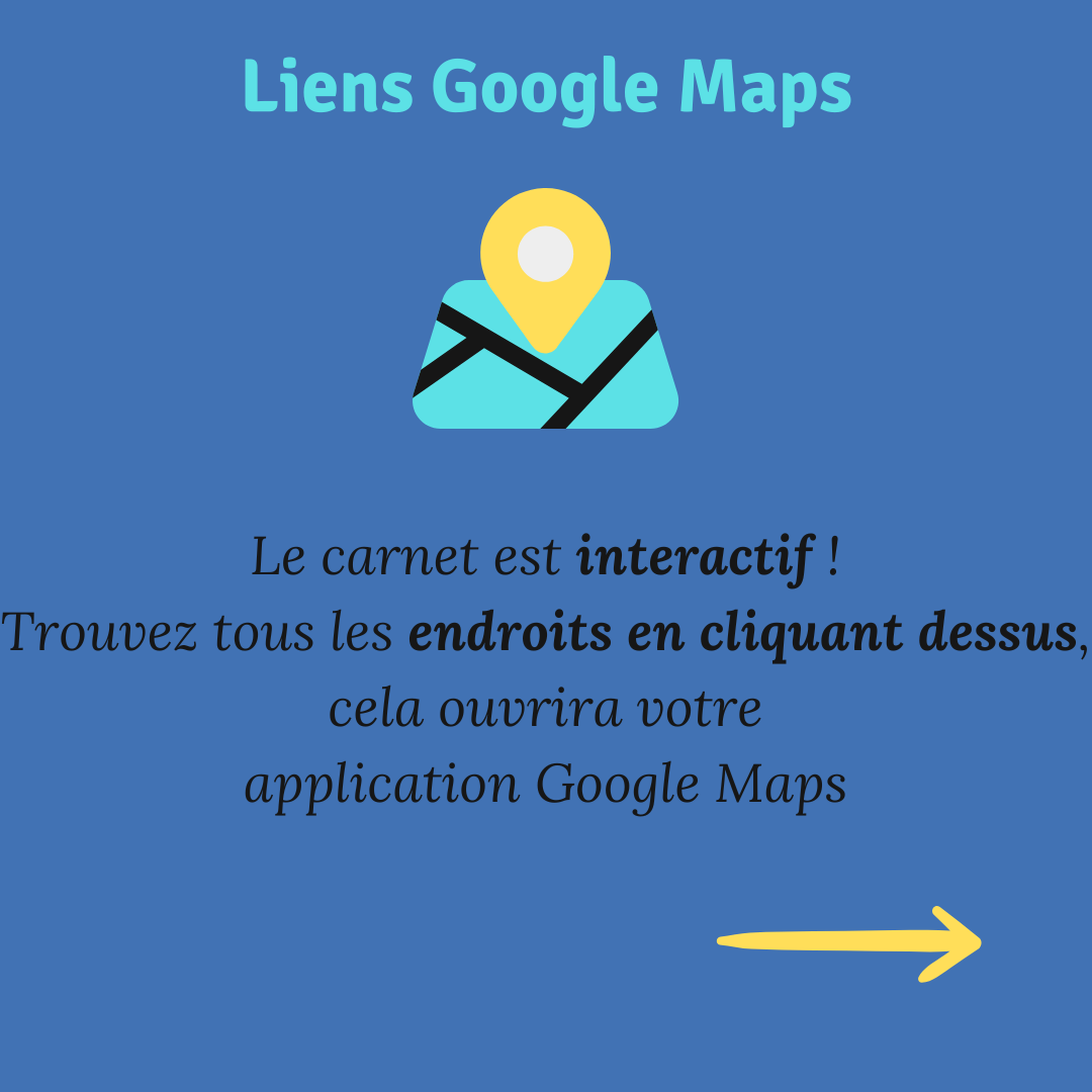 ALT" liens google maps : Le carnet est interactif ! Trouvez tous les endroits en cliquant dessus, cela ouvrira votre application Google Maps"